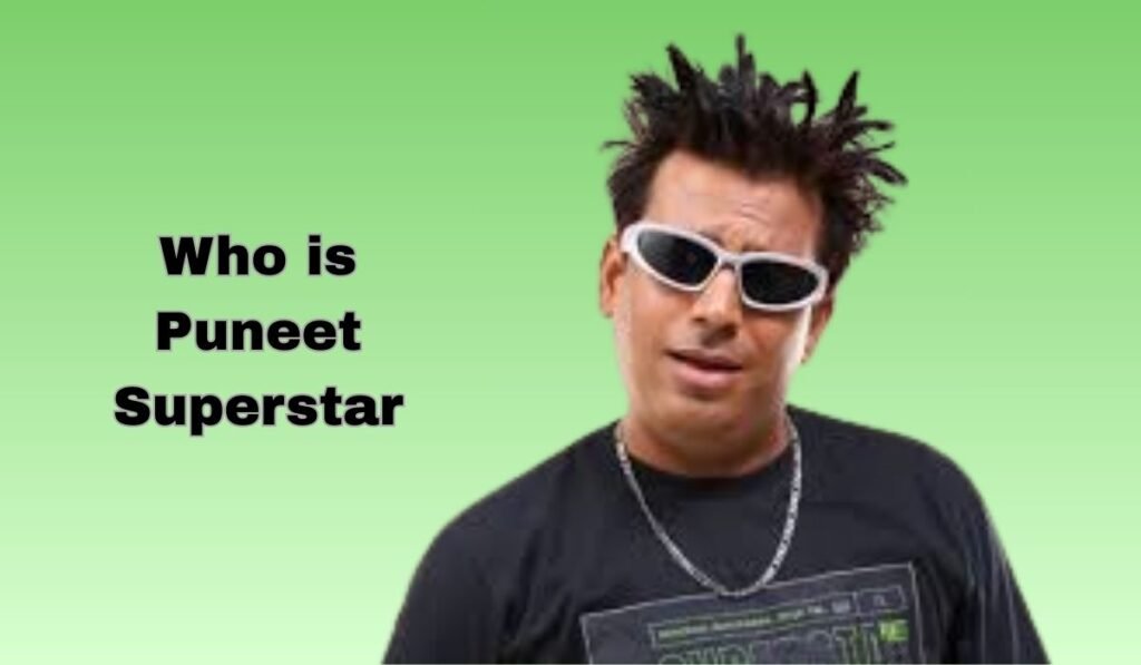 Who is Puneet Superstar?