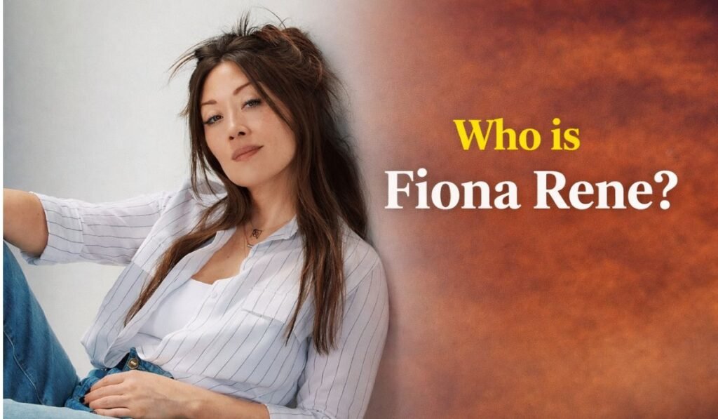 Who Is Fiona Rene?