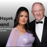 Salma Hayek Husband: Some Inspiring Facts About Her Billionaire King You Must Know Salma Hayek Husband