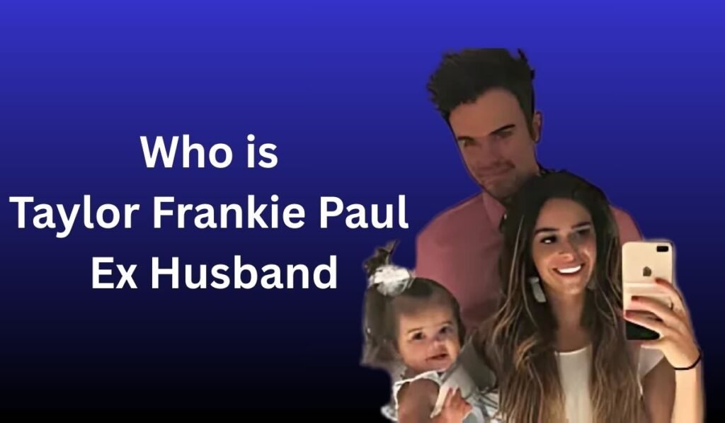 Who Was Taylor Frankie Paul Ex Husband ?